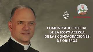 Comunicado oficial de la FSSPX acerca de las Consagraciones de obispos