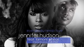 Jennifer Hudson ft. LaMont Wheat - Everybody Needs Love (Moto Blanco club mix) [OFFICIAL]