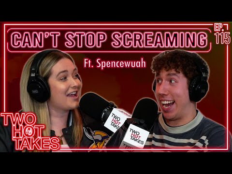 Can't Stop Screaming ft. Spencewauh || Two Hot Takes Podcast || Reddit Reactions