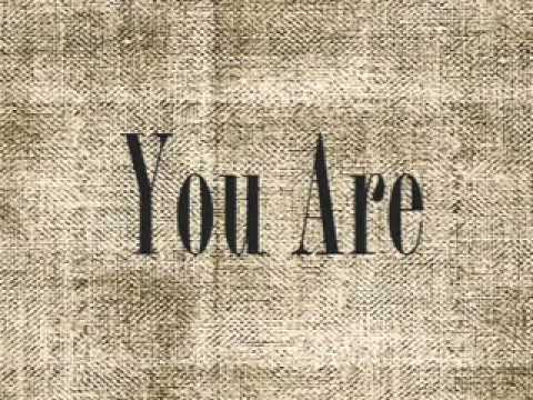 YOU ARE