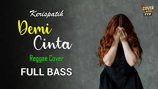 Download lagu Kerispatih - Demi Cinta (Reggae Cover) || Full Bass mp3