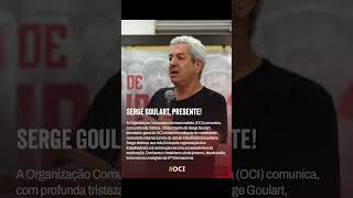 SERGE GOULART, PRESENTE!SERGE GOULART, PRESENTE!