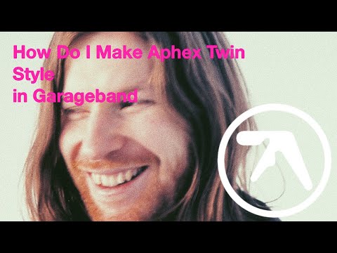 How Do I Make Aphex Twin Style in Garageband