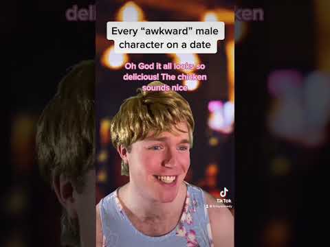 every "awkward" male character on a date