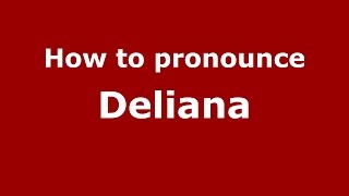 How to pronounce Deliana