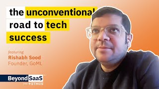 The Unconventional Road to Tech Success | Rishabh Sood on BeyondSaaS Ep 016