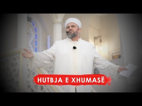HUTBJA 30| Bëhu zemër madh si Profeti ynë - Xhamia e Namazgjasë