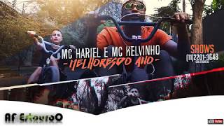 MC Hariel e MC Kelvinho - Melhores do Ano