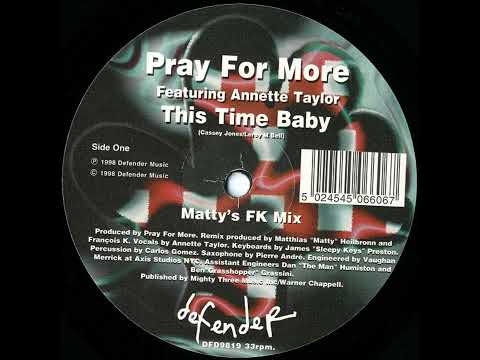 Pray For More Featuring Annette Taylor  - This Time Baby (Matty's FK Mix)