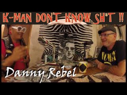 K-Man Don't Know Shit !! #2 - Danny Rebel