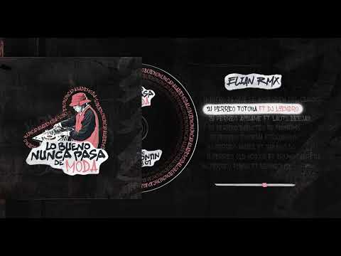 02 PERREO TOTONA - ELIAN RMX Ft. @DJLiendro (LO BUENO NUNCA PASA DE MODA)