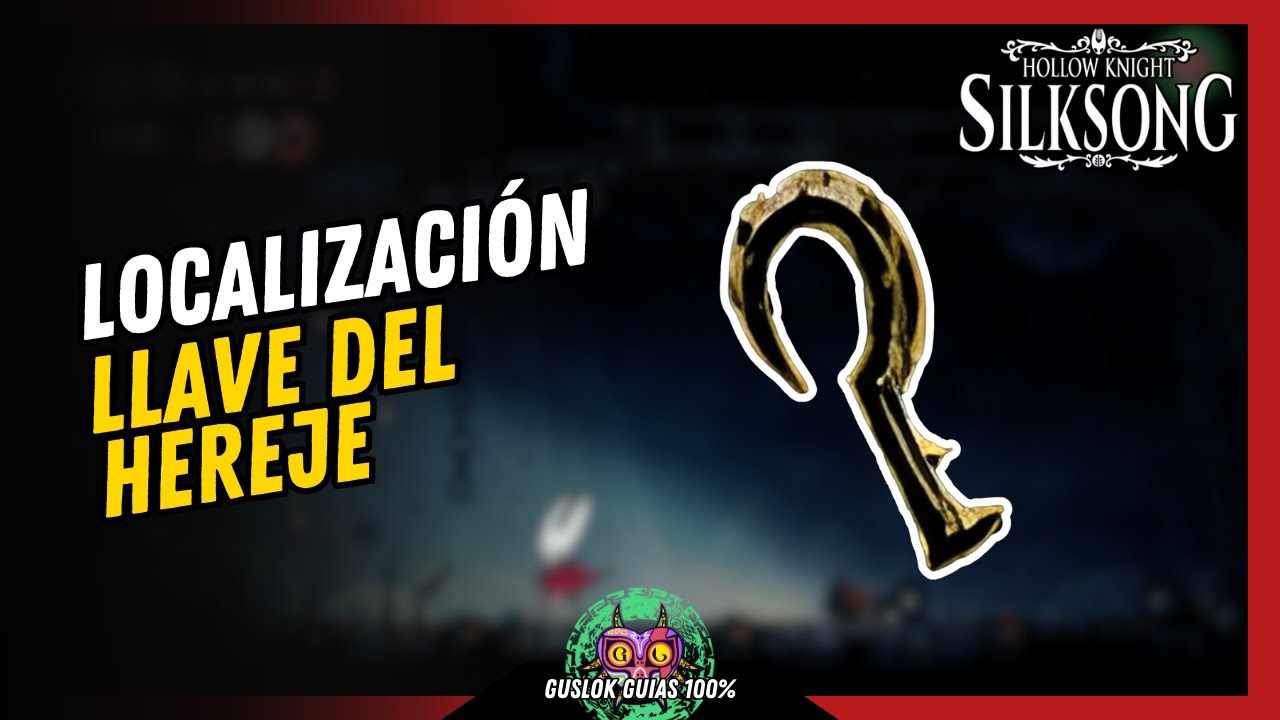 UBICACIÓN de la LLAVE DEL HEREJE | GUÍA 100% | 💯Hollow Knight: Silksong🏆 UBICACIÓN de la LLAVE DEL HEREJE | GUÍA 100% | 💯Hollow Knight: Silksong🏆
