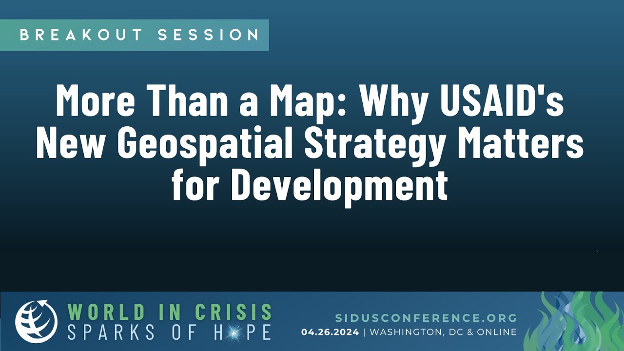 USAID's New Geospatial Strategy | Breakout Session | SID-US 2024 Conference