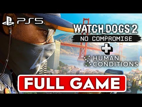 WATCH DOGS 2 No Compromise & Human Condition DLC Gameplay Walkthrough FULL GAME (1440P 60FPS PS5)