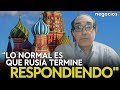 “Lo normal es que Rusia termine respondiendo y atacando en países de Europa o de la OTAN” Villarroya