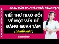 Soạn bài Viết thư trao đổi về một vấn đề đáng quan tâm - trang 120 | Bài 4 | Ngữ văn 12 | CTST