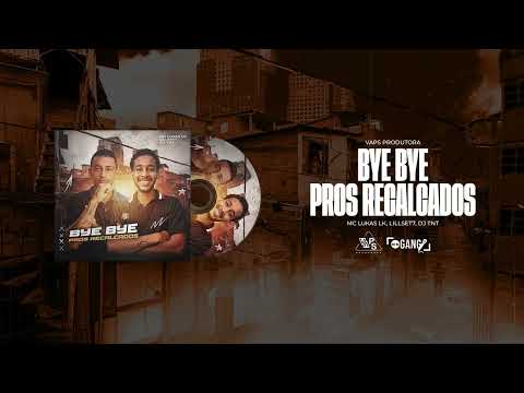 MC Lukas Lk, Lillset7, Dj Tnt - Bye Bye Pros Recalcados