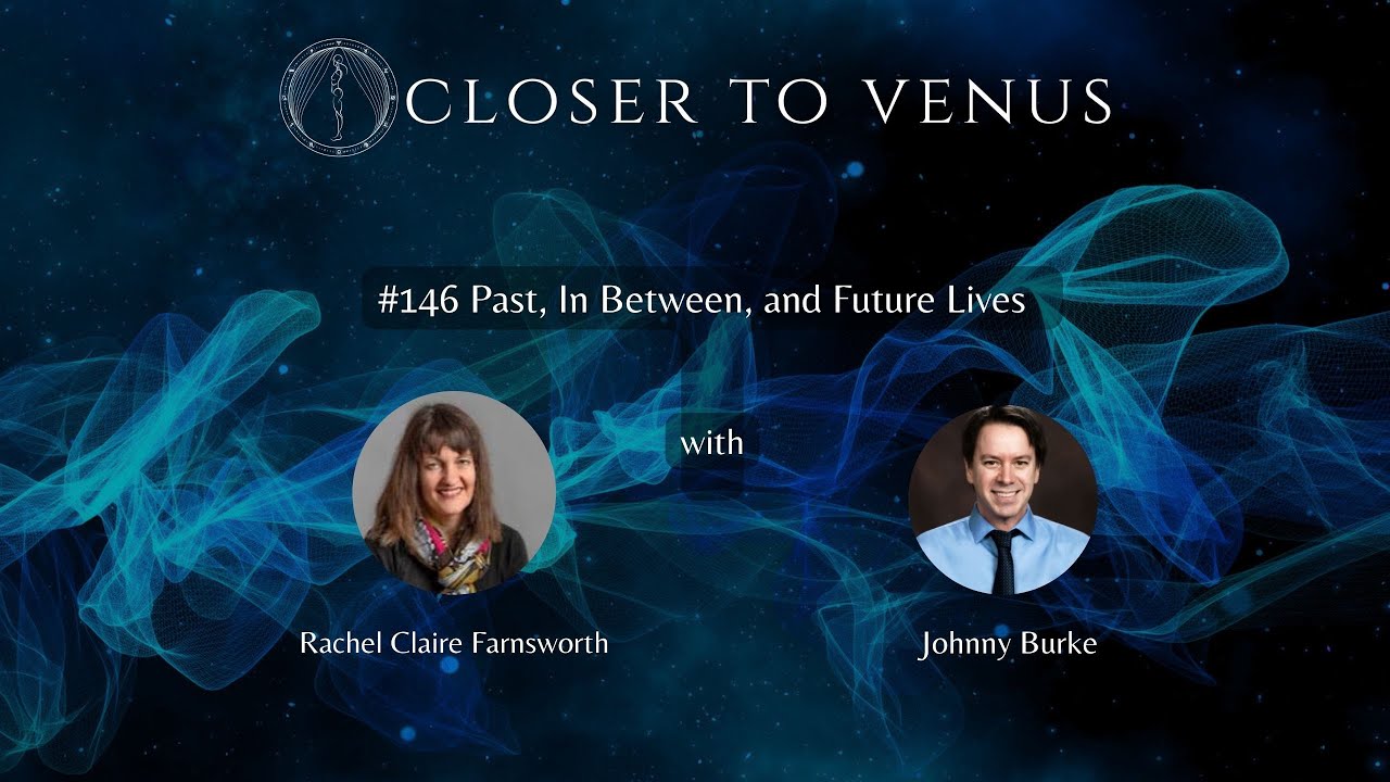 #146 Past, In Between and Future Lives with Rachel Claire Farnsworth