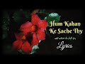 Hum Kahan Ke Sachay Thay | OST | Full Song | Lyrics