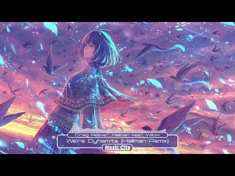 Craig Reever, Hallman feat  Willow - We're Dynamite (Hallman Remix)
