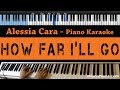 Alessia Cara - How Far I'll Go - LOWER Key (Piano Karaoke / Sing Along)