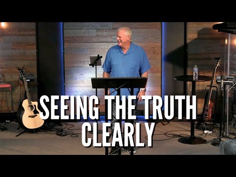 Seeing the Truth Clearly
