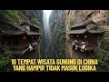 10 Tempat Wisata Gunung Di China Yang Hampir Tidak Masuk Logika