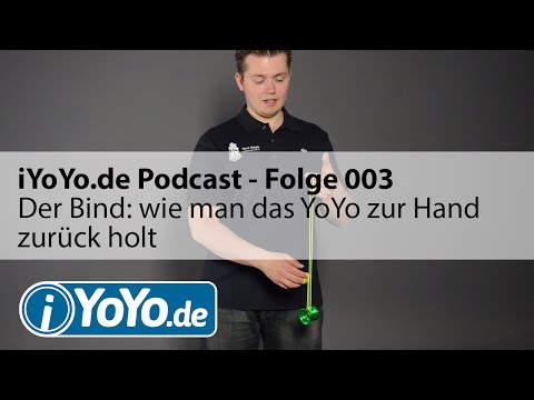 iYoYo.de Podcast - Folge 003 - Der Bind: wie man das YoYo zur Hand zurück holt