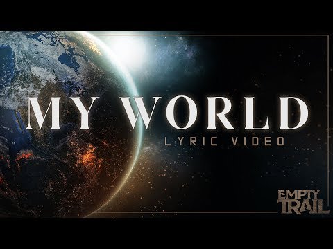 Empty Trail - My World (Official Lyric Video)