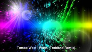 Tomeo West - Flash (Trebland Remix)