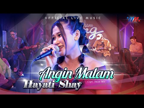 Hayati Shay - Angin Malam (Official Live Music)