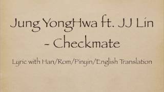 Jung YongHwa ft. JJ Lin - Checkmate (Han/Rom/Chinese/English Lyric)