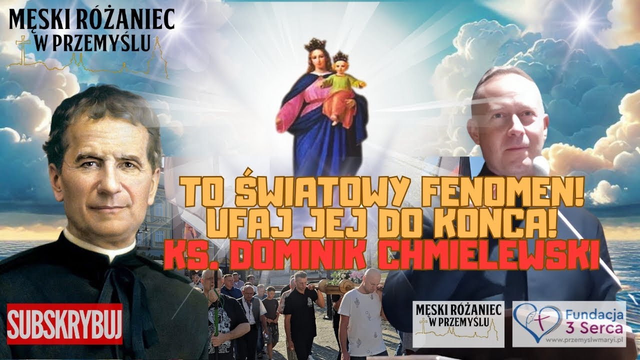 To światowy fenomen! Ufaj Jej do końca! Ks. Dominik Chmielewski