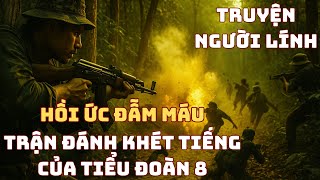 TRẬN ĐÁNH KHÉT TIẾNG Của Tiểu Đoàn 8 Chiến Trường K - Chiến Trường Xưa 1979