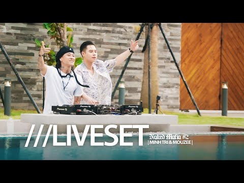LIVE SET | DJ MINH TRI & MOUZEE | NAKED MAFIA #2