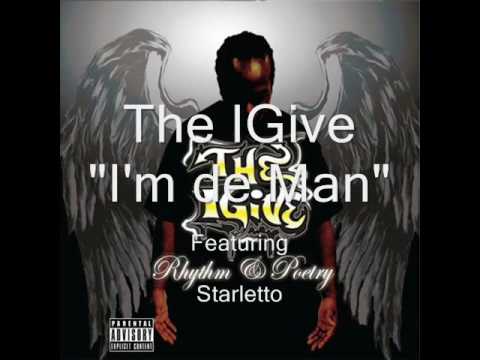 "I'm de Man" The IGive ft. Starletto