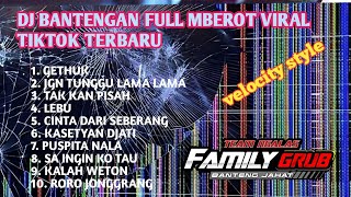 Download lagu DJ BANTENGAN FULL MBEROT VIRAL TIKTOK TERBARU mp3