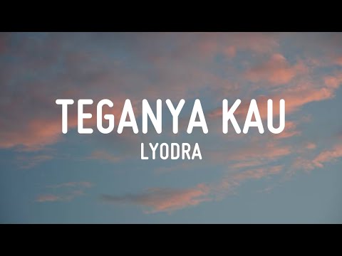 Teganya Kau - Lyodra