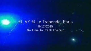 EL VY - No Time to Crank the Sun @ Le Trabendo, Paris 8.12.2015