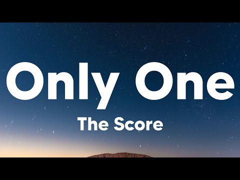 Only One - The Score (Lyrics)