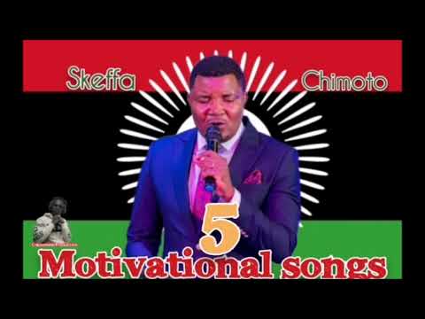 5MOTIVATIONAL SONGS OF SKEFFA CHIMOTO - DJ Chizzariana