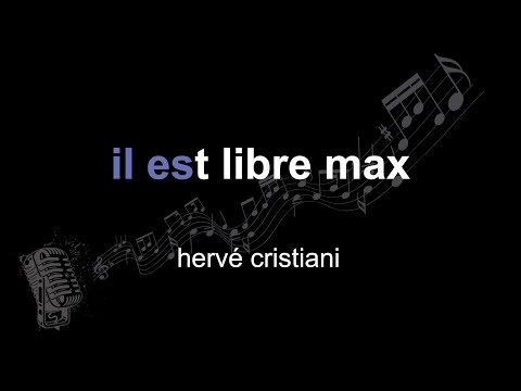 hervé cristiani | il est libre max | lyrics | paroles | letra |