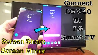 LG V40 / V30: How to Connect via Screen Mirror (Screen Share) to LG Smart TV (w/ Examples)