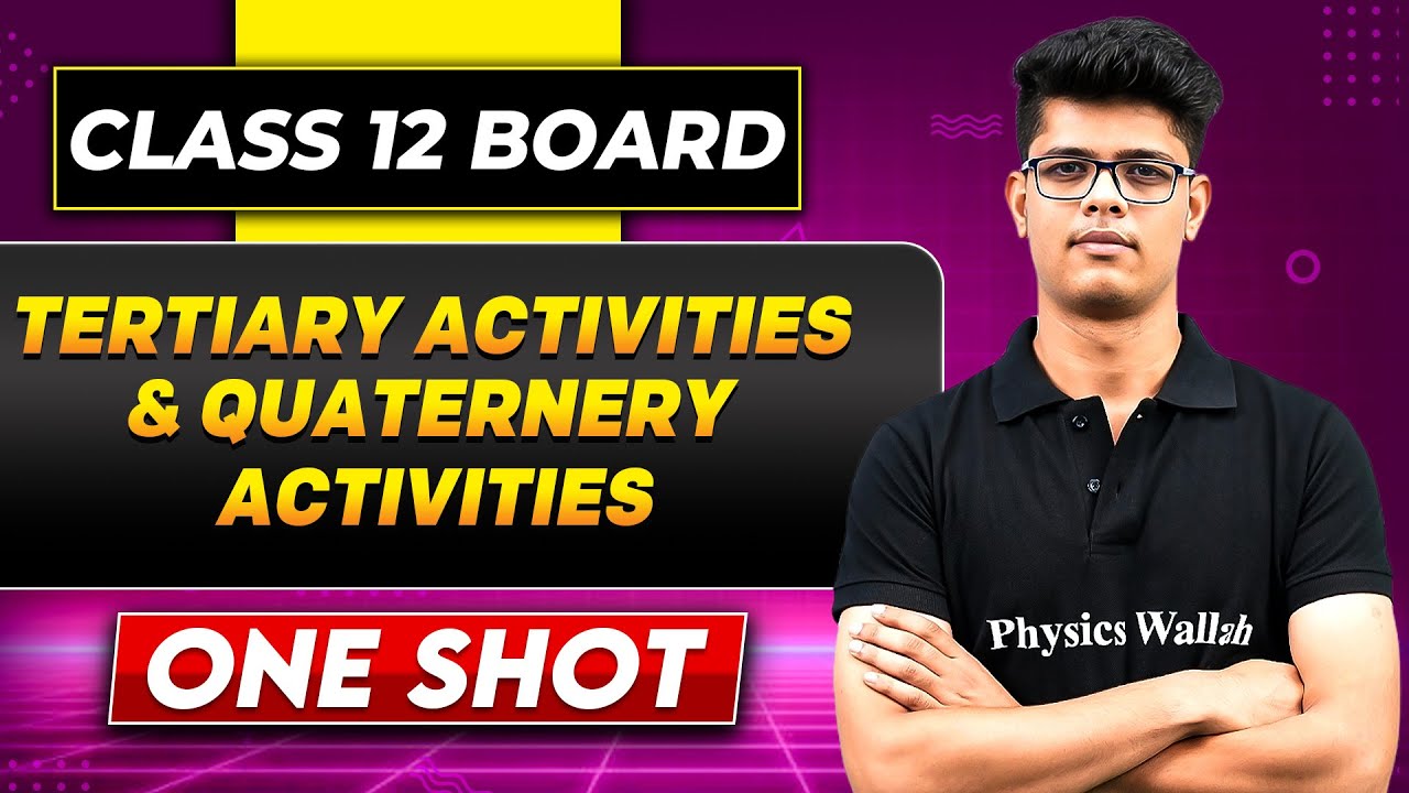 TERTIARY AND QUATERNERY ACTIVITIES In One Shot | Class 12 Board | GEOGRAPHY
