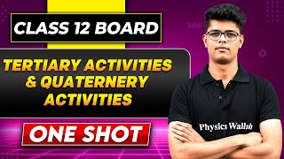 TERTIARY AND QUATERNERY ACTIVITIES In One Shot | Class 12 Board | GEOGRAPHY