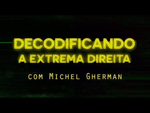 Documentário Decodificando a Extrema Direita