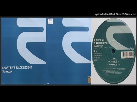 Shortie vs. Black Legend – Somebody (In The Club Mix – 2001)