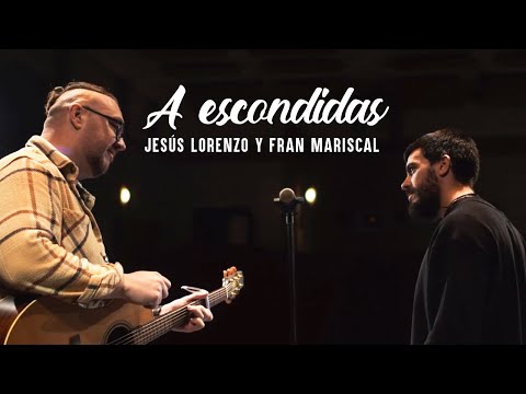 A Escondidas - Jesús Lorenzo con Fran Mariscal