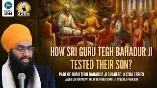 How Sri Guru Tegh Bahadur Sahib Ji tested their Son | Sri Gurpartap Suraj Granth Katha – Ep26
