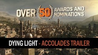 Dying Light - Accolades Trailer